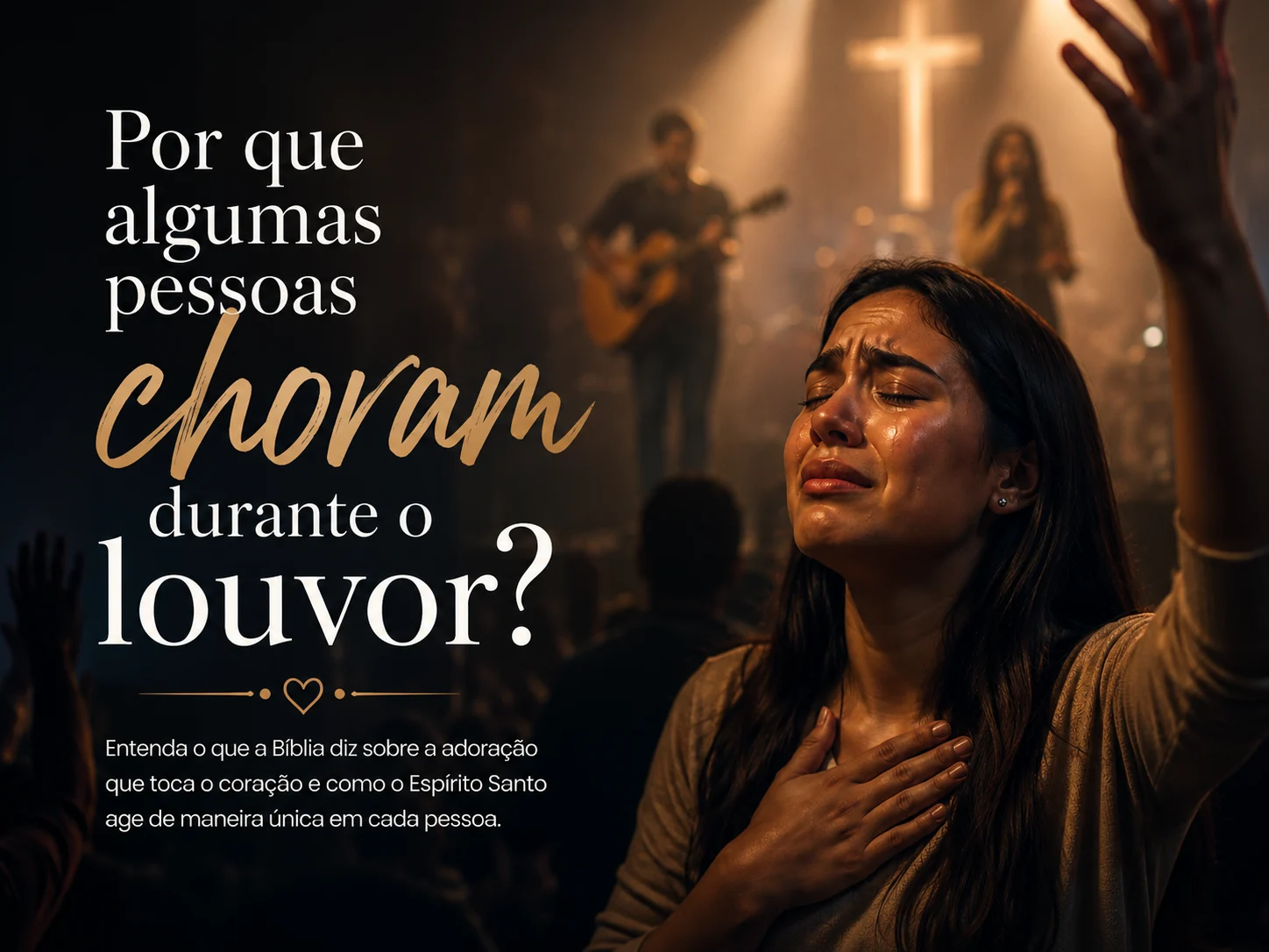 Por que choramos durante o louvor